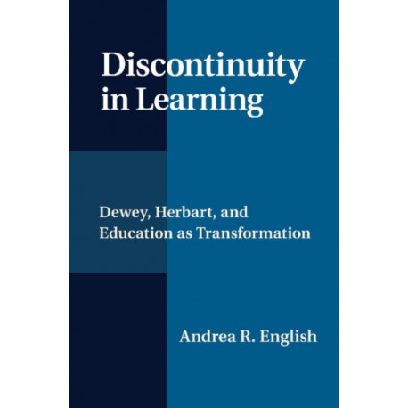Discontinuity in Learning: Dewey, Herbart and Education as Transformation