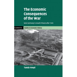 The Economic Consequences of the War: West Germany's Growth Miracle after 1945
