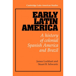 Early Latin America: A History of Colonial Spanish America and Brazil