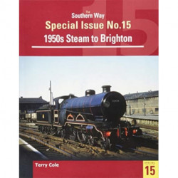 The Southern Way Special Issue No. 15: 1950s Steam to Brighton