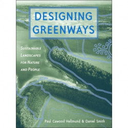 Designing Greenways: Sustainable Landscapes for Nature and People, Second Edition