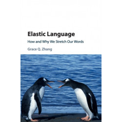 Elastic Language: How and Why We Stretch our Words