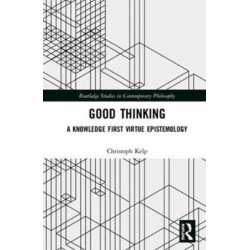 Good Thinking: A Knowledge First Virtue Epistemology