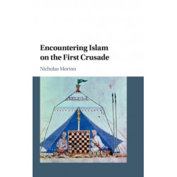 Encountering Islam on the First Crusade