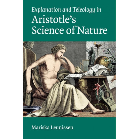 Explanation and Teleology in Aristotle's Science of Nature