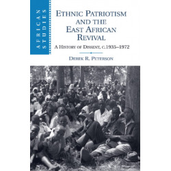 Ethnic Patriotism and the East African Revival: A History of Dissent, c.1935–1972