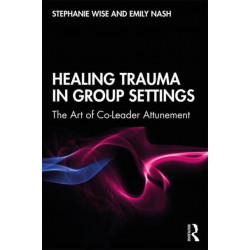 Healing Trauma in Group Settings: The Art of Co-Leader Attunement