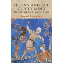 Felony and the Guilty Mind in Medieval England
