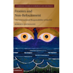 Frontex and Non-Refoulement: The International Responsibility of the EU