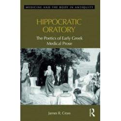 Hippocratic Oratory: The Poetics of Early Greek Medical Prose