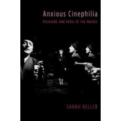 Anxious Cinephilia: Pleasure and Peril at the Movies