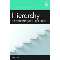 Hierarchy: A Key Idea for Business and Society