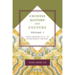 Chinese History and Culture: Sixth Century B.C.E. to Seventeenth Century, Volume 1