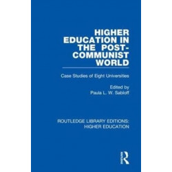 Higher Education in the Post-Communist World: Case Studies of Eight Universities