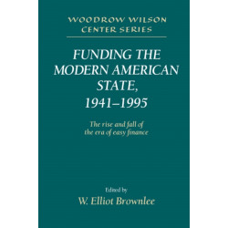 Funding the Modern American State, 1941–1995: The Rise and Fall of the Era of Easy Finance