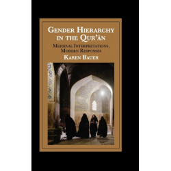 Gender Hierarchy in the Qur'an: Medieval Interpretations, Modern Responses