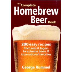 The Complete Homebrew Beer Book: 200 Easy Recipes, from Ales and Lagers to Extreme Beers and International Favorites
