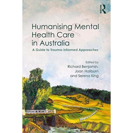 Humanising Mental Health Care in Australia: A Guide to Trauma-informed Approaches