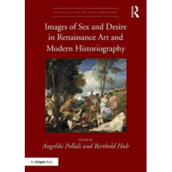 Images of Sex and Desire in Renaissance Art and Modern Historiography