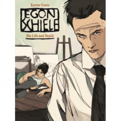 Egon Schiele: His Life and Death