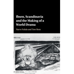 Ibsen, Scandinavia and the Making of a World Drama