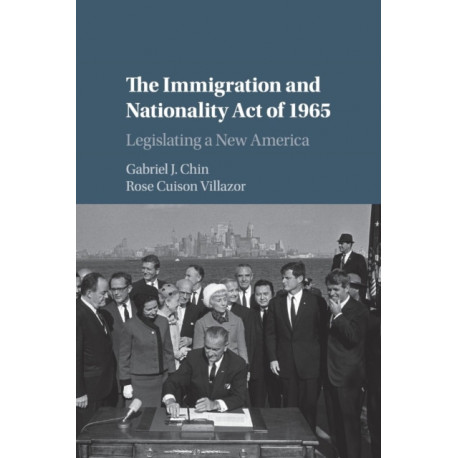 The Immigration and Nationality Act of 1965: Legislating a New America