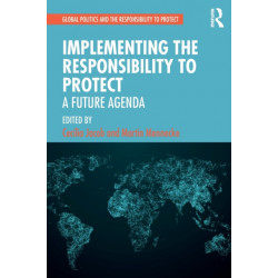 Implementing the Responsibility to Protect: A Future Agenda