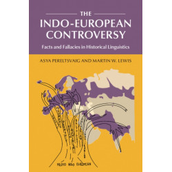 The Indo-European Controversy: Facts and Fallacies in Historical Linguistics