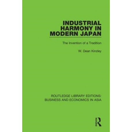 Industrial Harmony in Modern Japan: The Invention of a Tradition