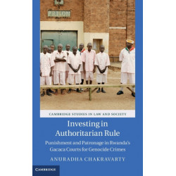 Investing in Authoritarian Rule: Punishment and Patronage in Rwanda's Gacaca Courts for Genocide Crimes