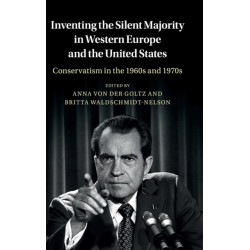Inventing the Silent Majority in Western Europe and the United States: Conservatism in the 1960s and 1970s