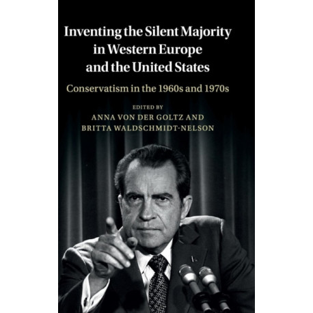 Inventing the Silent Majority in Western Europe and the United States: Conservatism in the 1960s and 1970s