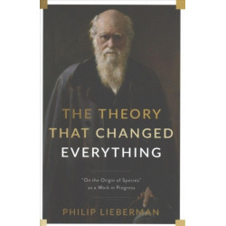 The Theory That Changed Everything: "On the Origin of Species" as a Work in Progress