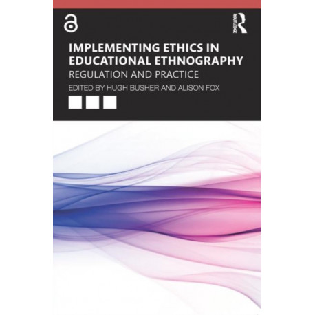 Implementing Ethics in Educational Ethnography: Regulation and Practice