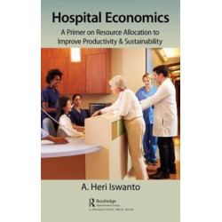Hospital Economics: A Primer on Resource Allocation to Improve Productivity & Sustainability