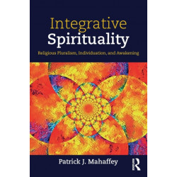 Integrative Spirituality: Religious Pluralism, Individuation, and Awakening