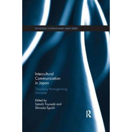 Intercultural Communication in Japan: Theorizing Homogenizing Discourse