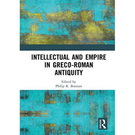 Intellectual and Empire in Greco-Roman Antiquity