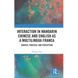 Interaction in Mandarin Chinese and English as a Multilingua Franca: Context, Practice, and Perception