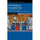 Learning in a Crusader City: Intellectual Activity and Intercultural Exchanges in Acre, 1191–1291