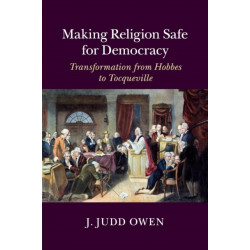 Making Religion Safe for Democracy: Transformation from Hobbes to Tocqueville