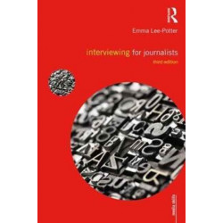Interviewing for Journalists: Third Edition