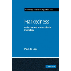 Markedness: Reduction and Preservation in Phonology