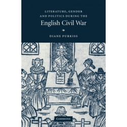 Literature, Gender and Politics During the English Civil War