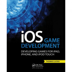 iOS Game Development: Developing Games for iPad, iPhone, and iPod Touch