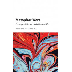 Metaphor Wars: Conceptual Metaphors in Human Life
