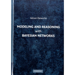 Modeling and Reasoning with Bayesian Networks