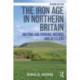 The Iron Age in Northern Britain: Britons and Romans, Natives and Settlers