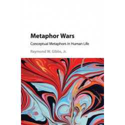 Metaphor Wars: Conceptual Metaphors in Human Life