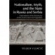 Nationalism, Myth, and the State in Russia and Serbia: Antecedents of the Dissolution of the Soviet Union and Yugoslavia